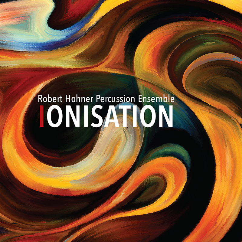  IONISATION - ROBERT HOHNER PERCUSSION ENSEMBLE